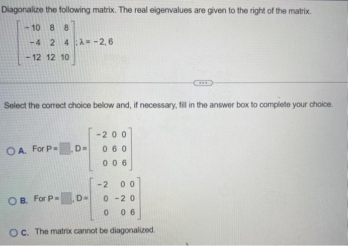 Solved Diagonalize the following matrix. The real | Chegg.com