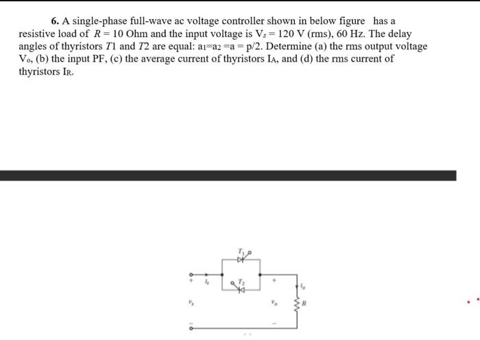 Solved 6. A Single-phase Full-wave Ac Voltage Controller | Chegg.com