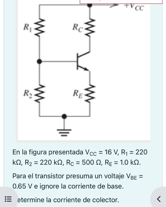 En la figura presentada \( V_{C C}=16 V_{1} R_{1}=220 \) \( \mathrm{k} \Omega, \mathrm{R}_{2}=220 \mathrm{k} \Omega, \mathrm{