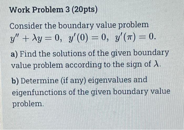 Solved Work Problem 3 (20pts) Consider the boundary value | Chegg.com