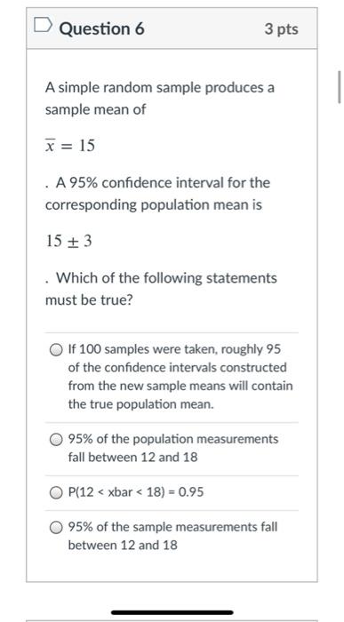 Solved D Question 6 3 pts A simple random sample produces a | Chegg.com