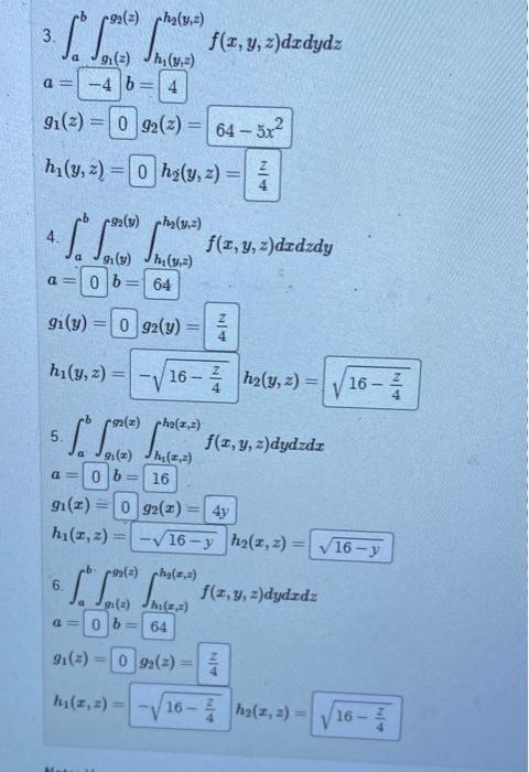 3. \( \int_{a}^{b} \int_{g_{1}(z)}^{g_{2}(z)} \int_{h_{1}(y, z)}^{h_{2}(y, z)} f(x, y, z) d x d y d z \) \( \boldsymbol{a}=\q