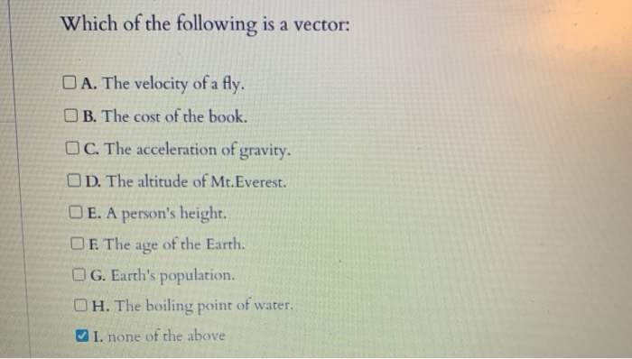 Solved Which of the following is a vector: A. The velocity | Chegg.com