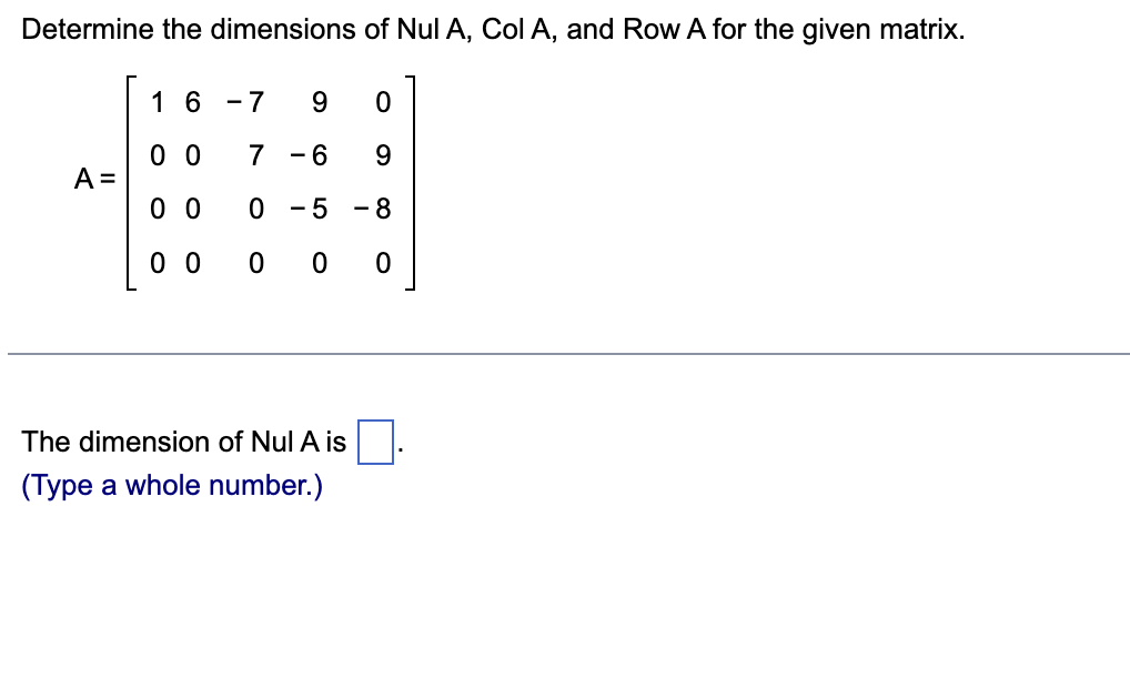 Solved Determine the dimensions of Nul A, ﻿Col A, ﻿and Row A