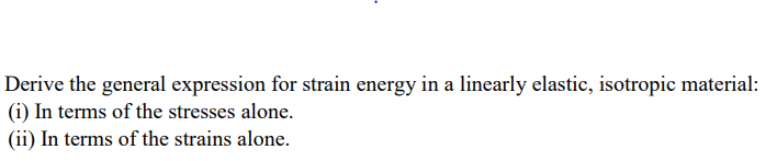Solved Derive the general expression for strain energy in a | Chegg.com