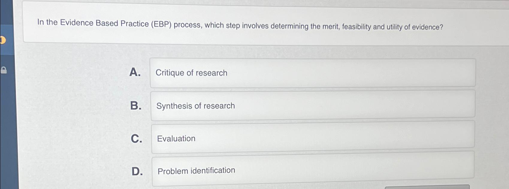 Solved In the Evidence Based Practice (EBP) ﻿process, which | Chegg.com