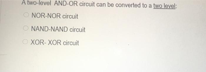 Solved A two-level AND-OR circuit can be converted to a two | Chegg.com