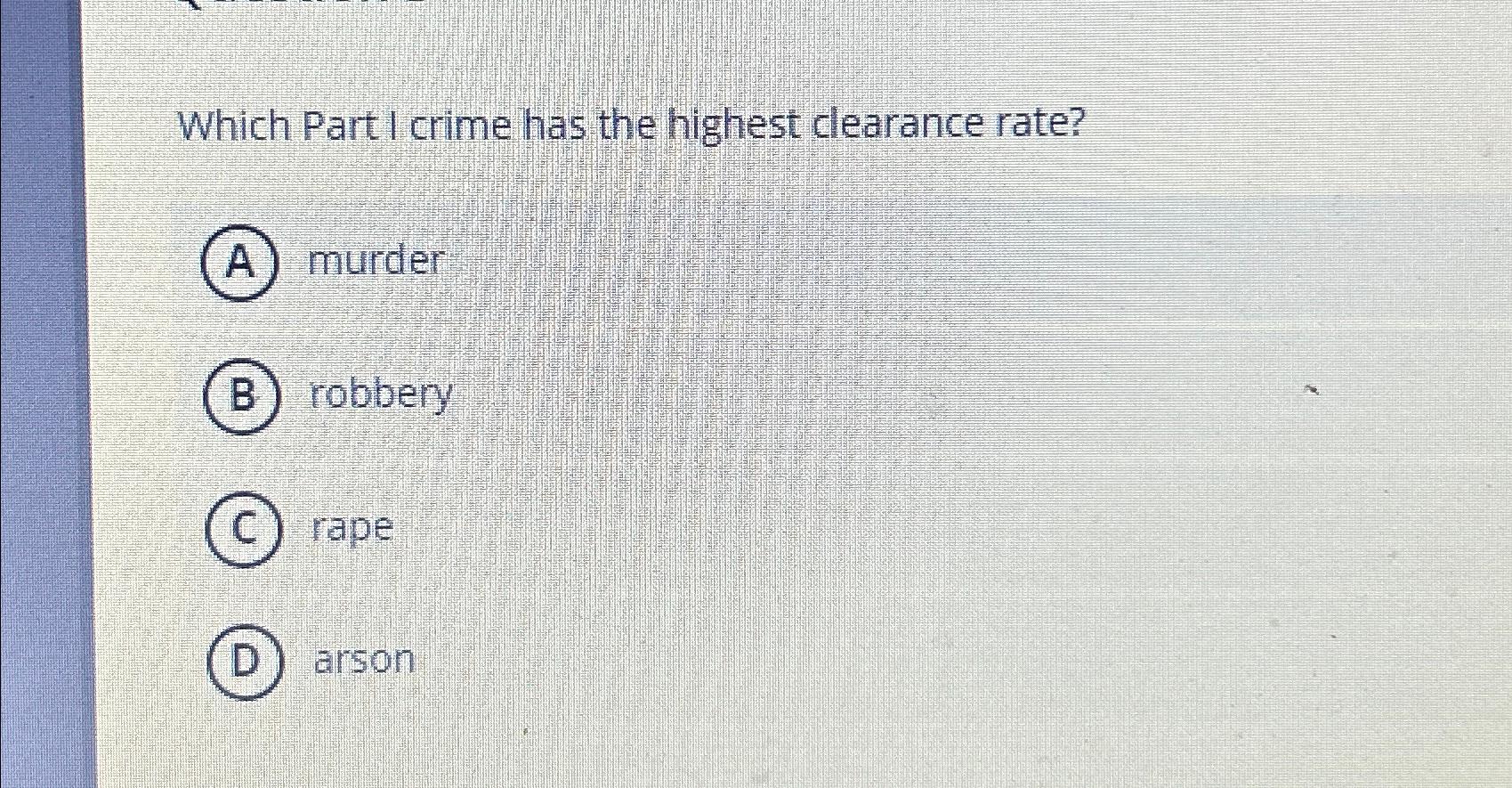 Solved Which Part I crime has the highest clearance rate?A)