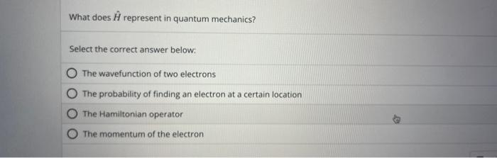 solved-what-does-h-represent-in-quantum-mechanics-select-chegg