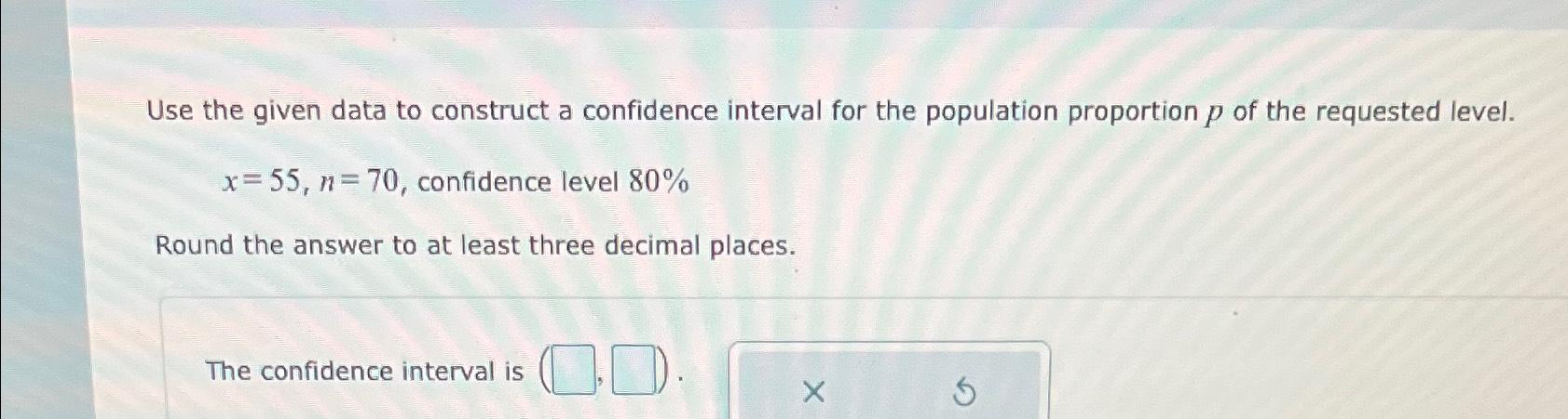Solved Use the given data to construct a confidence interval | Chegg.com