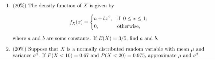 Solved 1. (20%) The Density Function Of X Is Given By A + 