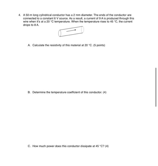 Solved 4. A 50-m long cylindrical conductor has a 2 mm | Chegg.com
