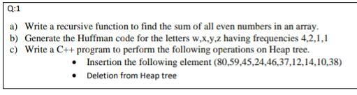 Solved Q:1 a) Write a recursive function to find the sum of | Chegg.com