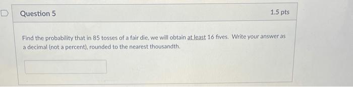 Solved D Question 5 1.5 pts Find the probability that in 85 | Chegg.com