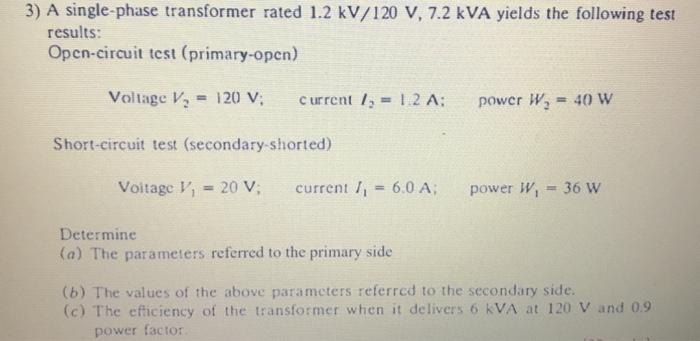 Solved 3) A single-phase transformer rated 1.2 kV/120 V, 7.2 | Chegg.com