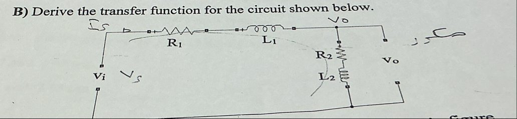 Solved B) ﻿Derive the transfer function for the circuit | Chegg.com