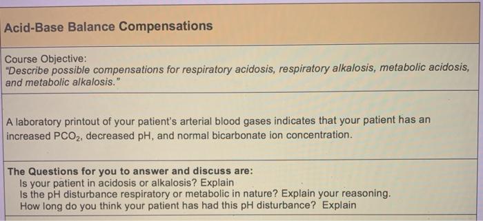 Acid-Base Balance Compensations Course Objective: Describe possible compensations for respiratory acidosis, respiratory alka