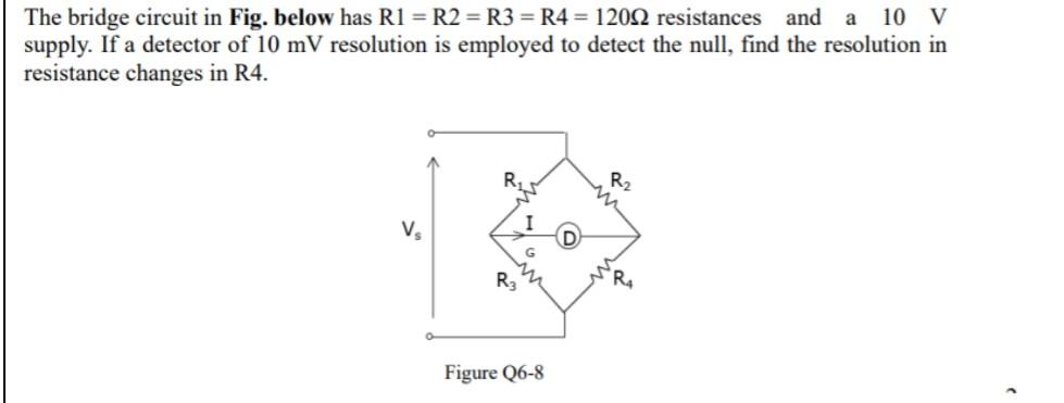 Wheatstone Bridge R1 R2 Known R3 Variable Solved The bridge circuit in Fig. below has R1 = R2 = R3 = | Chegg.com