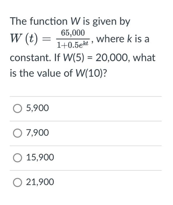 Solved The function W is given by W(t)=1+0.5ekt65,000, where | Chegg.com