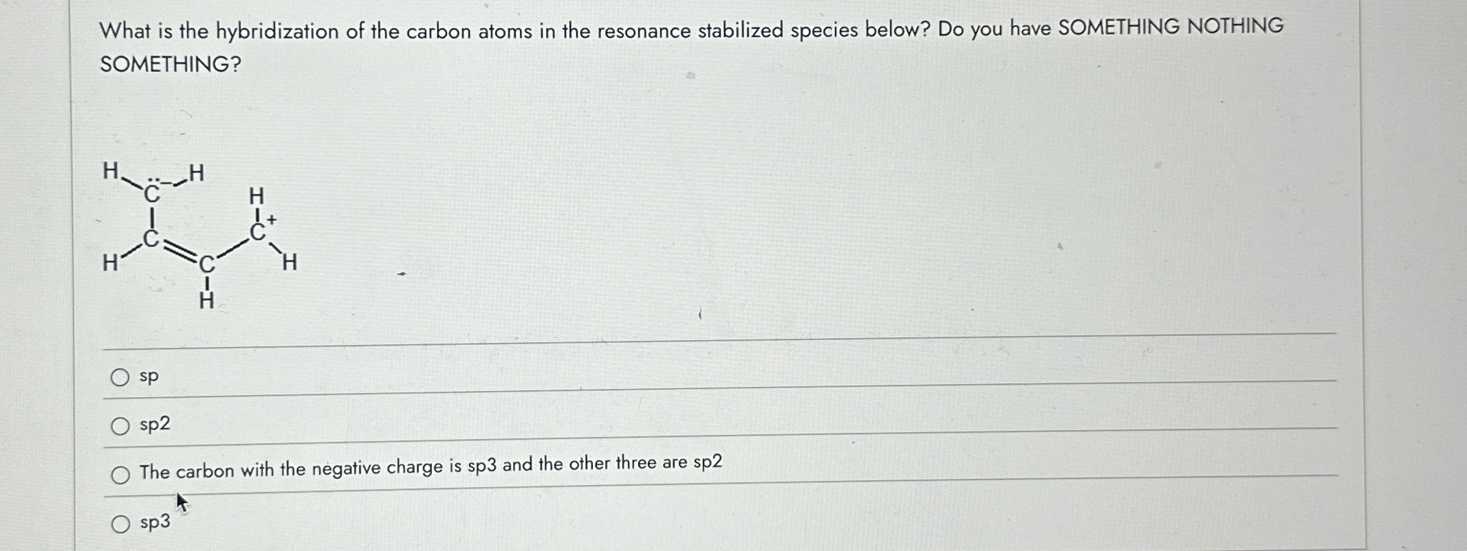 Solved What is the hybridization of the carbon atoms in the | Chegg.com