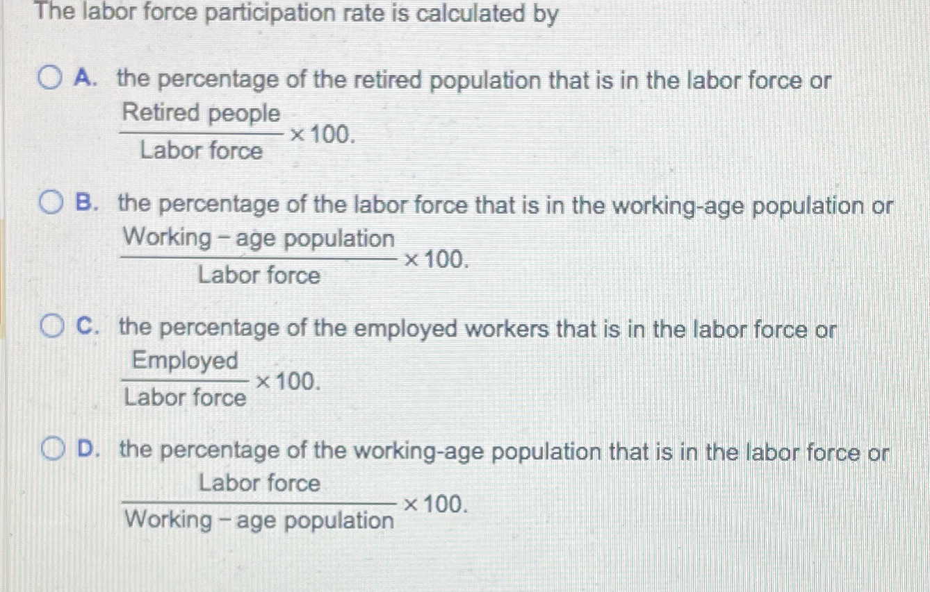 Solved The labor force participation rate is calculated byA. | Chegg.com