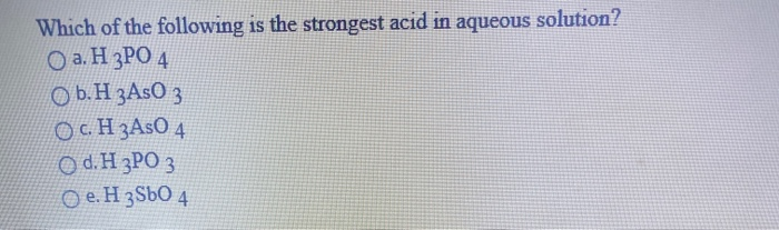 Which Of The Following Is A Strongest Acid Solved Which of the following is the strongest acid in | Chegg.com