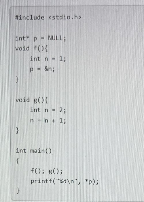 Solved #include int* p = NULL; void f(){ int n 1; p = & } | Chegg.com