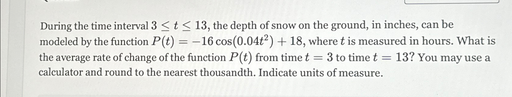 Solved During the time interval 3≤t≤13, ﻿the depth of snow | Chegg.com