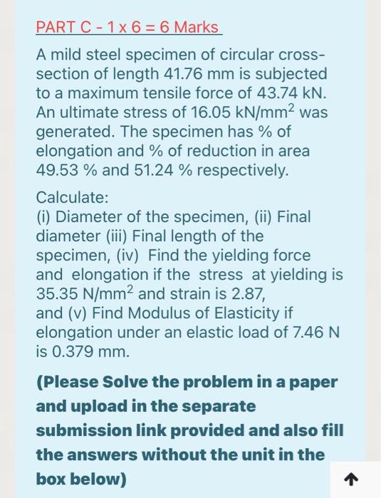 Solved PART C -1x 6 = 6 Marks A mild steel specimen of | Chegg.com