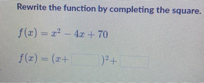 Solved Rewrite the function by completing the square. f(x) = | Chegg.com