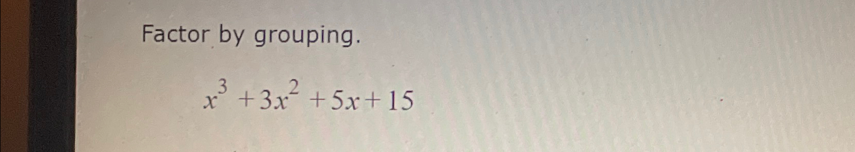 solved-factor-by-grouping-x3-3x2-5x-15-chegg