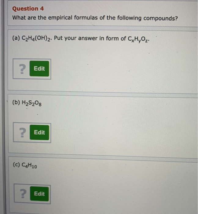 Solved Question 4 What are the empirical formulas of the Chegg