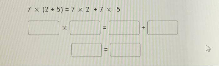 Solved 7x (2+5) = 7 x 2 + 7 x 5 X II JI + E | Chegg.com