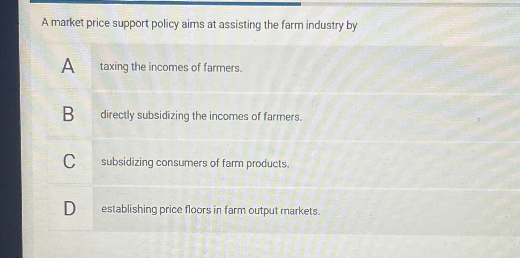 Solved A market price support policy aims at assisting the