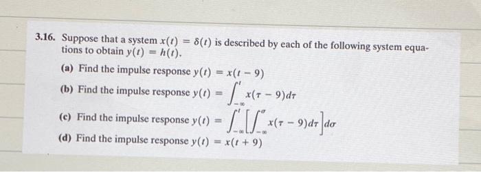 Solved 16 Suppose that a system x t δ t is described by Chegg com