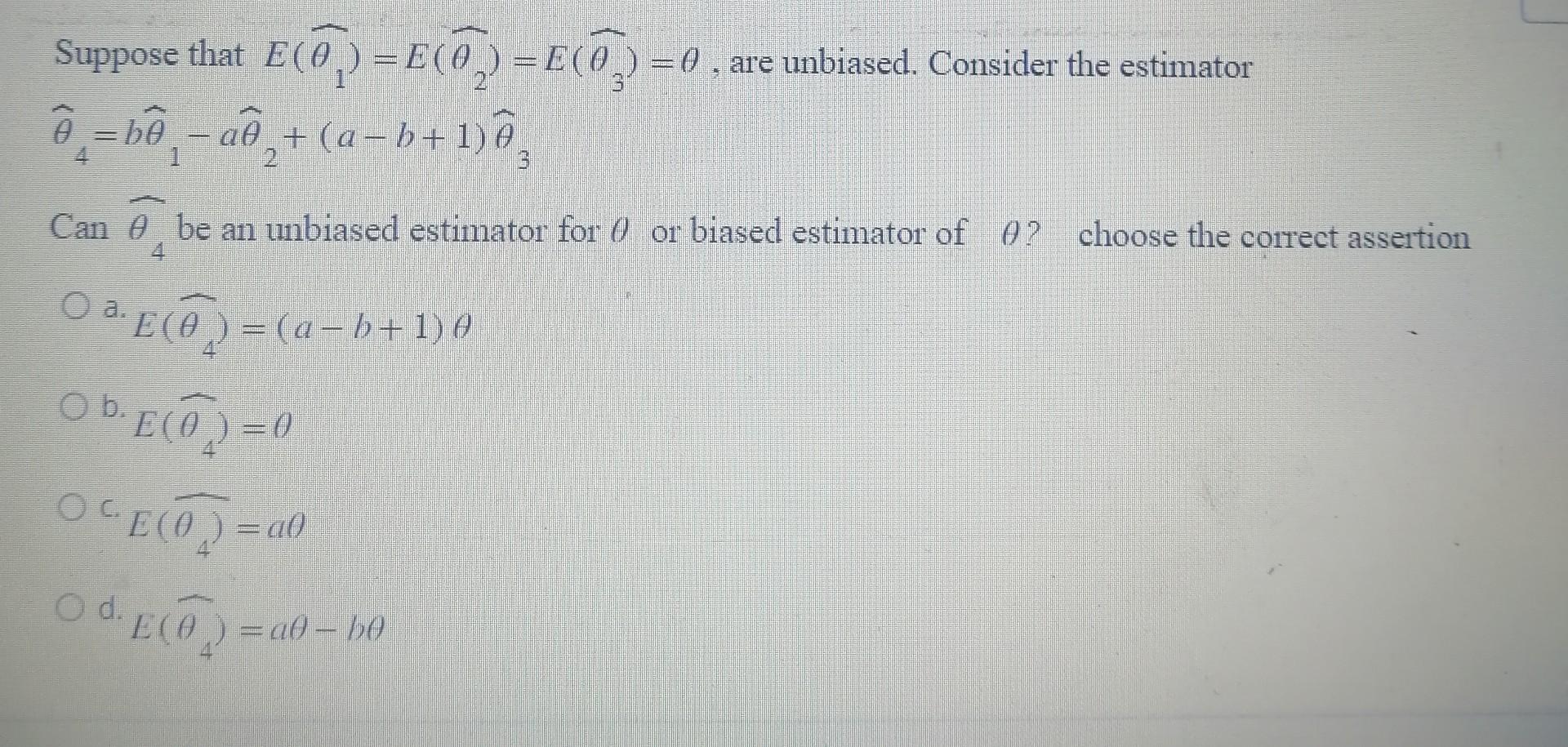 Solved Suppose That E(θ1)=E(θ2)=E(θ3)=θ, Are Unbiased. | Chegg.com