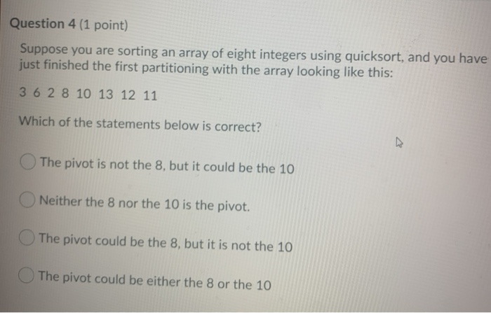 Solved Question 4 (1 point) Suppose you are sorting an array | Chegg.com