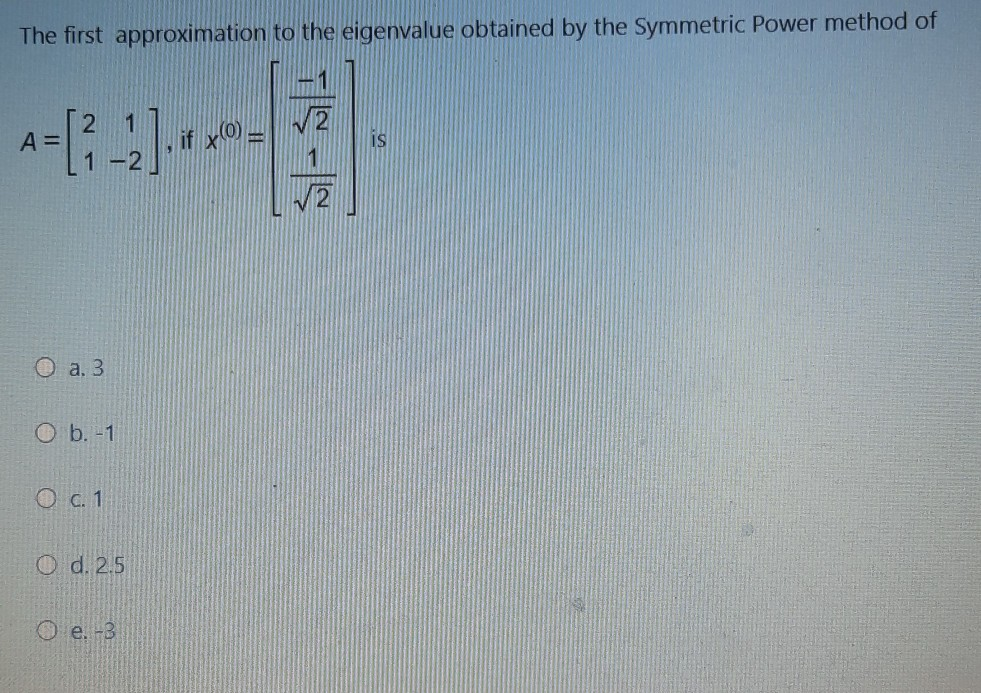 Solved The first approximation to the eigenvalue obtained by | Chegg.com