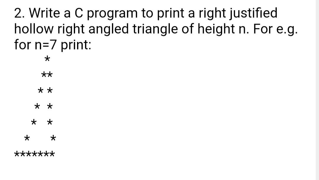 Solved Write a C program to print a right justified hollow | Chegg.com