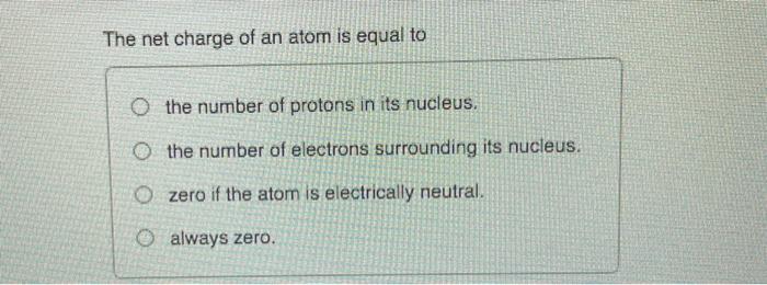 the nucleus of an atom has what net charge