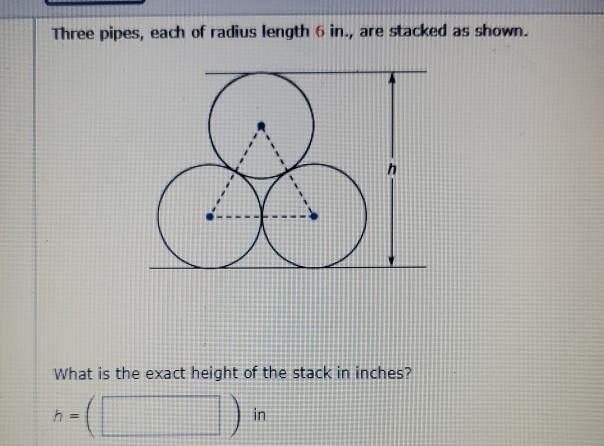 Solved Three pipes, each of radius length 6 in., are stacked | Chegg.com
