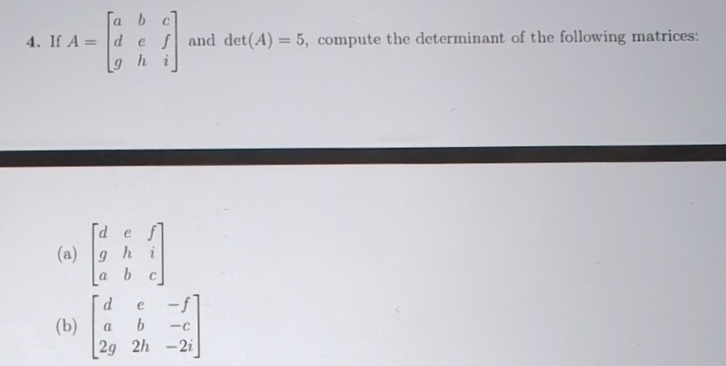 Solved If A=[abcdefghi] ﻿and det(A)=5, ﻿compute the | Chegg.com