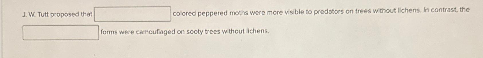 Solved J. ﻿W. ﻿Tutt proposed that colored peppered moths | Chegg.com