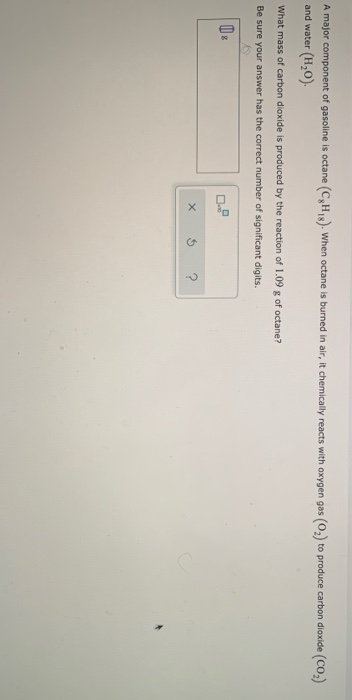 Solved A major component of gasoline is octane (C,H,8). When | Chegg.com
