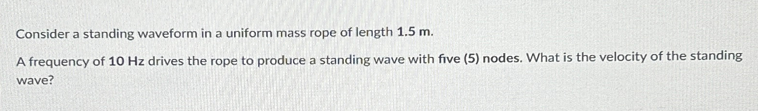 Solved Consider a standing waveform in a uniform mass rope | Chegg.com