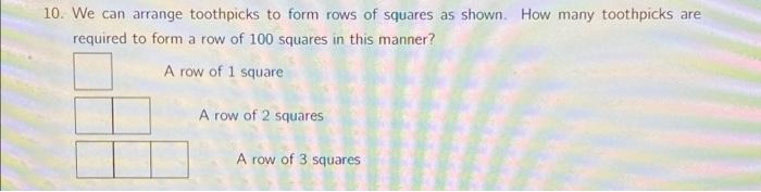Solved 10. We can arrange toothpicks to form rows of squares | Chegg.com
