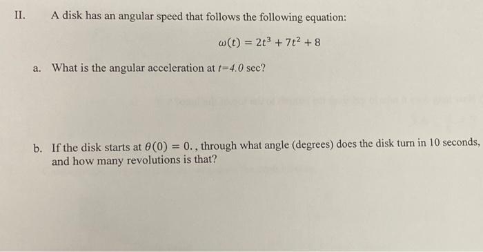 Solved II. A disk has an angular speed that follows the | Chegg.com