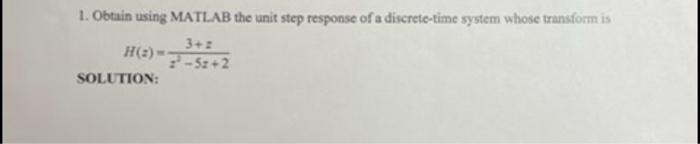 Solved 1. Obtain using MATLAB the unit step response of a | Chegg.com