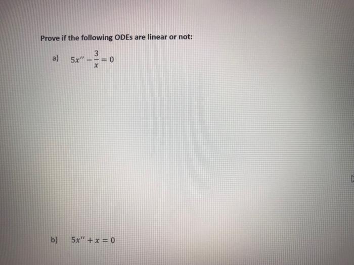 Solved Prove if the following ODEs are linear or not: a) | Chegg.com