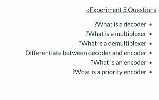 Solved -:Experiment 5 Questions ?What is a decoder • ? What | Chegg.com